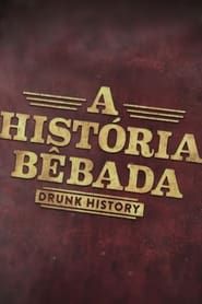 Drunk History: A Historia Bebada series tv