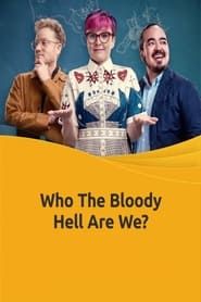 Who The Bloody Hell Are We?</b> saison 01 