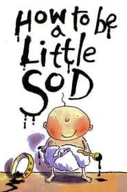 How to be a Little Sod</b> saison 01 