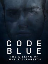 Code Blue: The Killing of June Fox-Roberts series tv