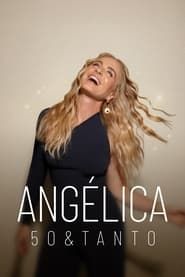 Angélica: 50 & Tanto series tv