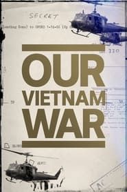 Our Vietnam War series tv