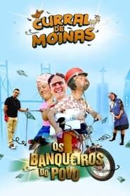 Curral de Moinas: Os Banqueiros do Povo - A Série series tv