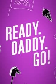 Ready.Daddy.Go! series tv
