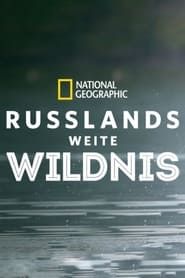 Wild Russia: Earth’s Last Great Wilderness series tv