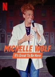 Michelle Wolf: It's Great to Be Here series tv