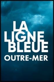 La ligne bleue Outre-mer series tv