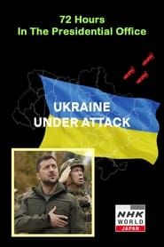 Ukraine Under Attack: 72 Hours in the Presidential Office 2023</b> saison 01 