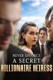 Never Divorce a Secret Billionaire Heiress series tv