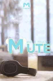 MUTE: Music Telling series tv