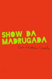 Show da Madrugada series tv