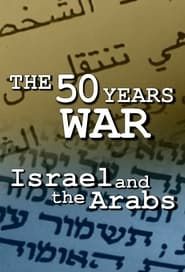 The Fifty Years War: Israel and the Arabs series tv