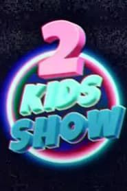 2 Kids Show series tv