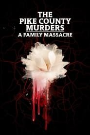 The Pike County Murders: A Family Massacre series tv