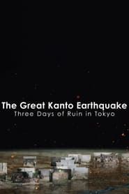 The Great Kanto Earthquake: Three Days of Ruin in Tokyo series tv