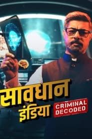 Savdhaan India: Criminal Decoded series tv