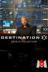 Destination X : ce qu'il fallait voir series tv