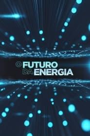 O Futuro da Energia series tv