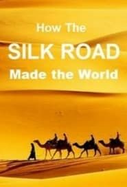 How The Silk Road Made the World series tv