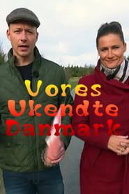 Vores Ukendte Danmark series tv