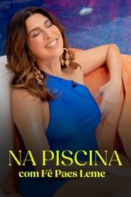 Na Piscina, Com Fê Paes Leme series tv