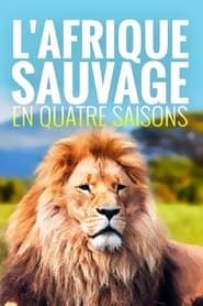 L'Afrique Sauvage En 4 Saisons series tv