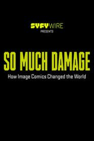Image So Much Damage: How Image Comics Changed the World