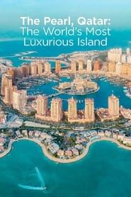 The Pearl, Qatar: The World's Most Luxurious Island series tv