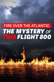 Image Fire Over the Atlantic: The Mystery of TWA Flight 800