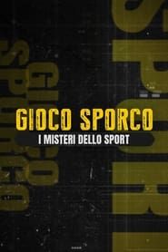Gioco Sporco - I misteri dello Sport series tv