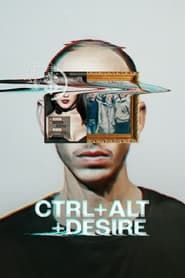 CTRL+ALT+DESIRE series tv