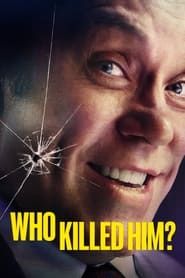 Who Killed Him? series tv