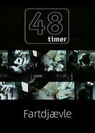 48 Timer - Fartdjævle series tv