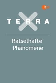 Terra X - Rätselhafte Phänomene series tv