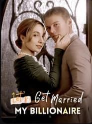 Let's Get Married, My Billionaire series tv