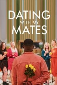 Dating with my mates series tv