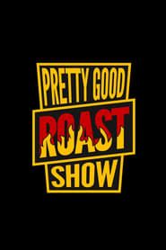Pretty Good Roast Show series tv