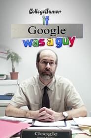 If Google Was A Guy series tv