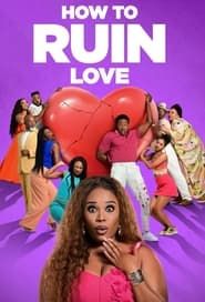 How to Ruin Love series tv