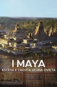 I Maya - Ascesa e caduta di una civiltà series tv