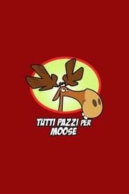 Tutti pazzi per Moose series tv