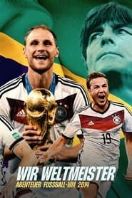 Wir Weltmeister. Abenteuer Fußball-WM 2014 series tv