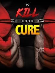 To Kill or to Cure series tv