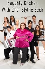The Naughty Kitchen with Chef Blythe Beck series tv