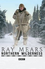 Ray Mears' Northern Wilderness series tv