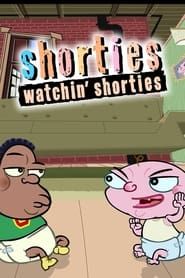 Shorties Watchin' Shorties</b> saison 01 