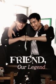 Friend, Our Legend saison 01 episode 19  streaming