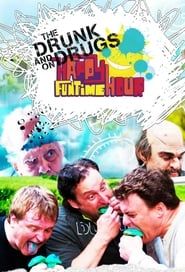 The Drunk and On Drugs Happy Funtime Hour series tv