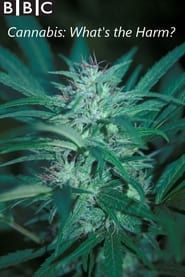 Cannabis: What's the Harm? series tv