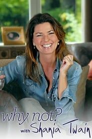 Why Not? with Shania Twain series tv